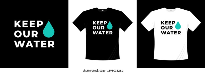 keep our water typography t-shirt design