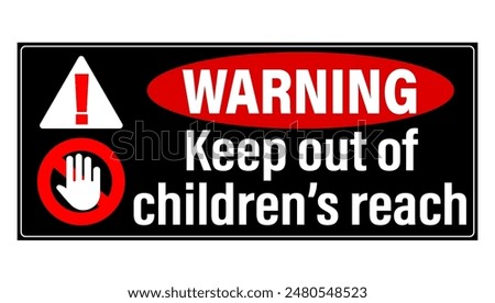 Keep out of children's reach. Warning sign with symbols and text on black background. 