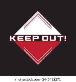 Keep Out graphic print , Abstract fashion drawing and creative design for t-shirts, mugs, graphic tee, sweatshirt, cases, etc. Illustration in modern style for clothes.