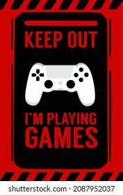 Keep out I'm Playing Games