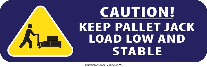 Keep pallet jack load low and stable industrial safety warning sign vector