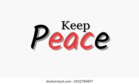 Keep Peace  Inspirational and motivational quotes typography designs: for prints, posters, cards, t shirt, coffee mug hoodies etc. 