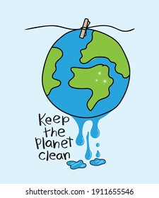 Keep the planet clean slogan concept design with earth washed and hung to dry