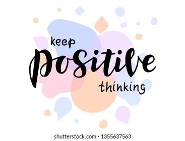 Keep positive thinking hand drawn lettering phrase. Motivational text. Greetings for logotype, badge, icon, card, postcard, logo, banner, tag. Vector illustration.