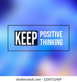 keep positive thinking. Motivation quote with modern background vector illustration