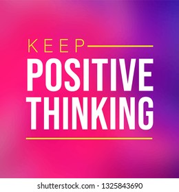 keep positive thinking. Motivation quote with modern background vector illustration