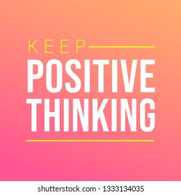 keep positive thinking. Motivation quote with modern background vector illustration