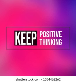 keep positive thinking. Motivation quote with modern background vector illustration