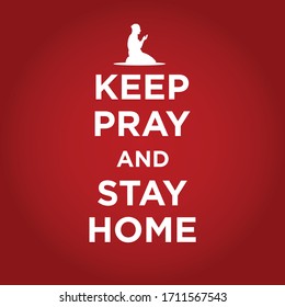 Keep Pray and Stay Home Ramadan Kareem Design. Awareness social media campaign and Coronavirus Covid-19 prevention. Ramadan Kareem Vector Illustration.