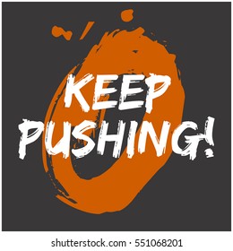 Keep Pushing! (Brush Lettering Vector Illustration Design)