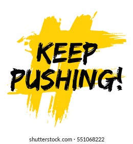 Keep Pushing! (Brush Lettering Vector Illustration Design)