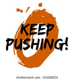 Keep Pushing! (Brush Lettering Vector Illustration Design)