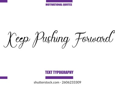 Keep Pushing Forward Modern Calligraphy Text Positive Motivational Slogan