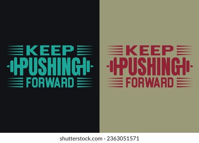 Keep Pushing Forward, Motivation, Motivational T-Shirt, Inspirational Gift, Gift Shirt, Positive Quote, Shirt for Women, Positive Tee, Inspirational