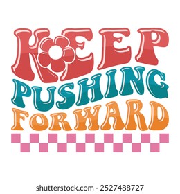 Keep pushing forward Motivational Typography T-Shirt Design