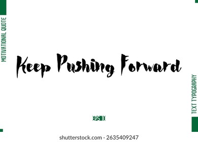Keep Pushing Forward Stylish Bold Calligraphy Text Positive Trendy Life Quote Phrase