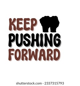  keep pushing forward Text Calligraphy with  Fist hand gesture silhouette, Fist hand gesture silhouette illustration isolated, Daily Digital Planner Sticker, motivation illustration, encouraging words