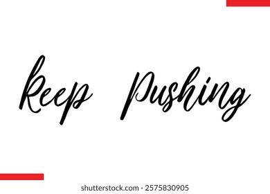 Keep Pushing Motivational inspirational text lettering