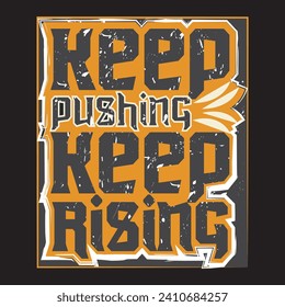 Keep pushing keep rising motivational and inspirational quotes lettering typography t shirt design