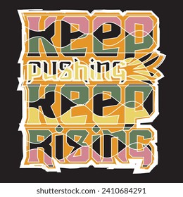 Keep pushing keep rising motivational and inspirational quotes lettering typography t shirt design