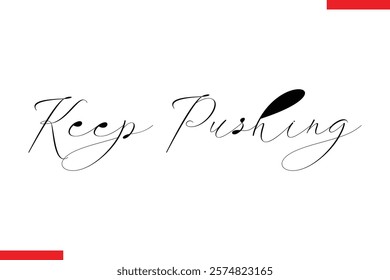 Keep pushing Stylish Cursive Text Lettering Fitness Saying