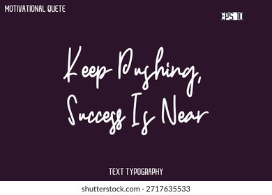 Siga presionando, el éxito está cerca - tipografía cursiva Vector de letras creativas Frase motivacional
