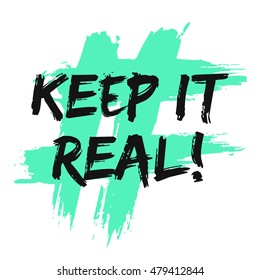 Keep It Real! (Brush Lettering Vector Illustration Design Template)