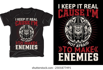 I keep it real cause I'm not afraid to make enemies Vector art illustration t-shirt design