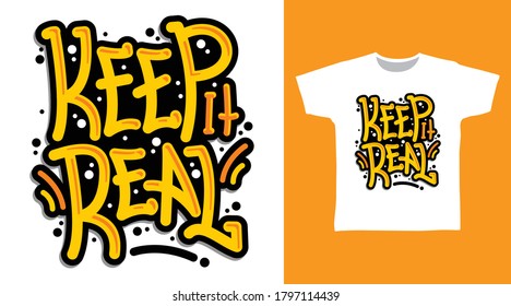 Keep it real graffiti typography art design vector illustration ready for print on tees.