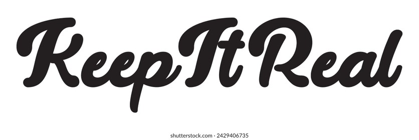 keep it real text on white background.