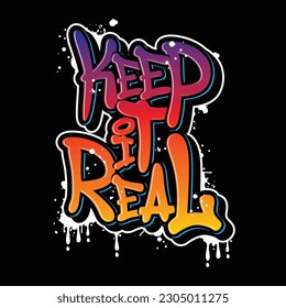 Keep it real typography designs, posters, stickers and t-shirt designs