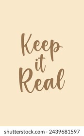 Keep it real. Typography quotes for t-shirt and poster print vector illustration.