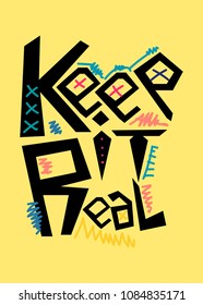 keep it real,t-shirt print poster vector illustration