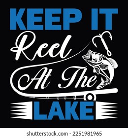 Keep It Reel At The Lake Funny Fishing Calligraphy T Shirt Design