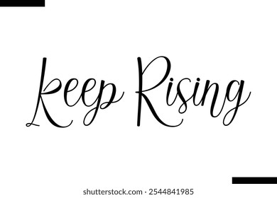 Keep rising abstract typography text motivational quotes