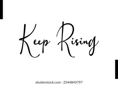 Keep rising Stylish Typography Text Motivational Quotes