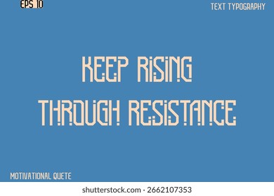 Sigue subiendo a través de la resistencia - Productividad limpia y moderna Cita Elegante Vector de caligrafía Texto