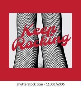 Keep rocking. Quote typographical background. Vector hand drawn illustration of women's knees. Template for card, poster. banner, print for t-shirt, pin, badge, patch.