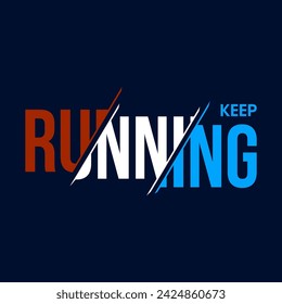 KEEP RUNNING, abstract typography,Graphic design print sports t-shirt fashion, illustration, vector, posters, cards, stickers, mug