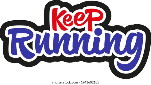 Keep running hand drawn vector lettering. Motivational running quote. Design element for sportswear, greeting card, textile, print, sticker, poster, cover, flyer, mug, social media, tournament.