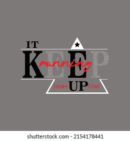 keep running Premium Vector illustration of a text graphic. suitable screen printing and DTF for the design boy outfit of t-shirts print, shirts, hoodiesand baba suit, kids cottons, etc.