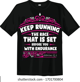 Keep running the race that is set before you with endurance. Mom T-shirt, Runner Mom T-shirt Design.