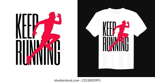 Keep Running typography t shirt design, motivational typography tshirt design, inspirational quotes t-shirt design, running vector illustration