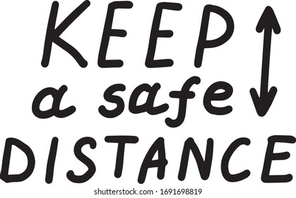 Keep a safe distance Coronavirus, quarantine, covid-19 calligraphy lettering vector eps illustration