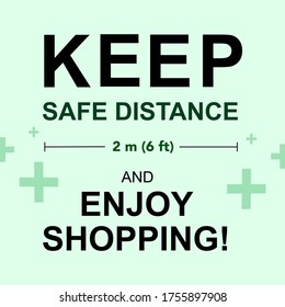 Keep safe distance and enjoy shopping sign for reopening business, supermarket or grocery store. Distance 2 meters, 6 feet to stop spreading of Covid-19 or Coronavirus