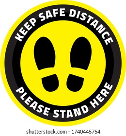 Keep Safe Distance Please Stand Here sign. Floor mark social distance print sticker with footprint in yellow circle and white text. Shop queue management coronavirus Covid-19.