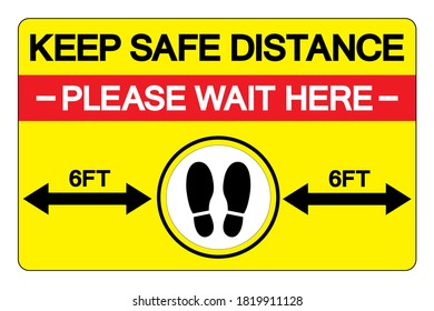 Keep Safe Distance Please Wait Here 6Ft Symbol, Vector  Illustration, Isolated On White Background Label. EPS10