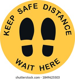 Keep Safe Distance. Please Wait Here. Stay Safe. Stop Coronavirus. Stop Covid. 