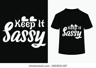 Keep It Sassy T-shirt Design .