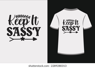 Keep It Sassy.This is an editable eps vector file.